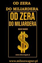 Okładka - Od zera do miliardera - Miłosz Wagner