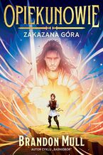 Okładka - Opiekunowie. Zakazana Góra. Tom 1 - Brandon Mull