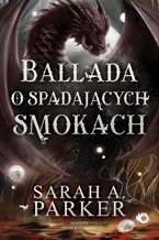 Okładka - Spadające księżyce. Ballada o spadających smokach. Tom 2 - Sarah A. Parker