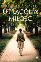 Okładka - Utracona miłość - Magdalena Krauze