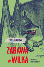 Okładka - Zabawa w wilka - Zuzana Rihova