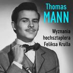 Okładka - Wyznania hochsztaplera Feliksa Krulla - Thomas Mann