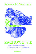 Okładka - Zachowuj się - Robert M. Sapolsky