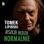 Okładka - Jeszcze będzie normalnie - Tomek Lipiński