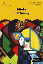 Okładka - Idiota niezłomny - Konstanty Ildefons Gałczyński