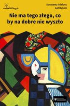 Okładka - Nie ma tego złego, co by na dobre nie wyszło - Konstanty Ildefons Gałczyński