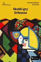 Okładka - Skutki gry Orfeusza - Konstanty Ildefons Gałczyński