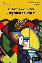 Okładka - Straszna rozmowa Gżegżółki z duchem - Konstanty Ildefons Gałczyński