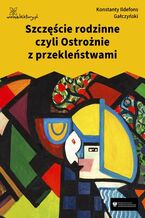 Okładka - Szczęście rodzinne czyli Ostrożnie z przekleństwami - Konstanty Ildefons Gałczyński