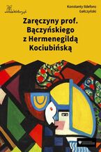 Okładka - Zaręczyny prof. Bączyńskiego z Hermenegildą Kociubińską - Konstanty Ildefons Gałczyński