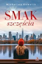 Okładka - Smak szczęścia - Michalina Kowolik