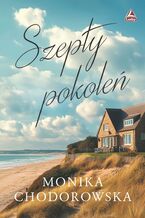 Okładka - Szepty pokoleń - Monika Chodorowska