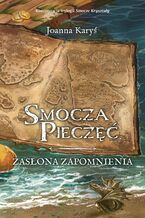 Okładka - Smocza Pieczęć. Zasłona Zapomnienia. Tom 1 - Joanna Karyś
