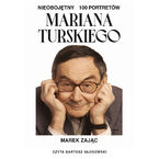 Okładka - Nieobojętny. 100 portretów Mariana Turskiego - Marek Zając