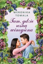 Okładka - Tam gdzie rosną winogrona - Weronika Tomala