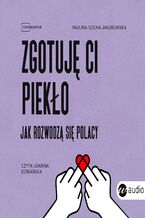 Okładka - Zgotuję ci piekło. Jak rozwodzą się Polacy - Paulina Socha-Jakubowska