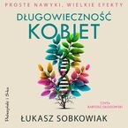 Okładka - Długowieczność kobiet. Proste nawyki, wielkie efekty - Łukasz Sobkowiak