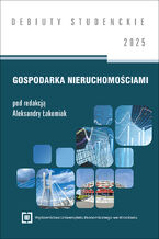 Okładka - Gospodarka nieruchomościami 2025 [DEBIUTY STUDENCKIE] - Aleksandra Łakomiak red.