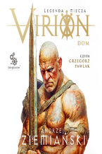 Okładka - Virion. Legenda miecza. Tom 3. Dom - Andrzej Ziemiański
