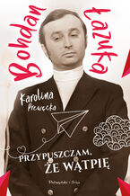 Okładka - Przypuszczam, że wątpię - Bohdan Łazuka, Karolina Prewęcka