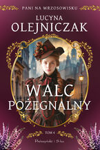 Okładka - Pani na wrzosowisku. Tom 4. Walc pożegnalny - Lucyna Olejniczak
