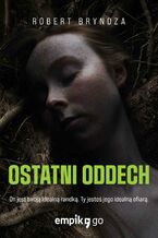 Okładka - Ostatni oddech. Tom 4 - Robert Bryndza