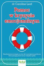 Okładka - Pomoc w kryzysie emocjonalnym - Caroline Leaf