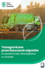 Okładka - Transgraniczne przemieszczanie odpadów – co powinno być obowiązkowo w umowie - Tomasz Kaler