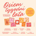 Okładka - Osiem tygodni lata. Opowiadania na wakacje - Weronika Ancerowicz, Marta Bijan, Oktawia Kain, Maria Lichoń, Aleksandra Muraszka, Edyta Prusinowska, Julita Rejnów, Ola Rochowiak