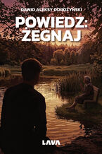Okładka - Powiedz: żegnaj - Dawid Aleksy Dorożyński