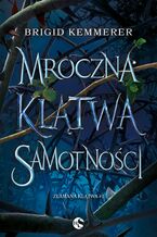 Okładka - Mroczna klątwa samotności - Brigid Kemmerer