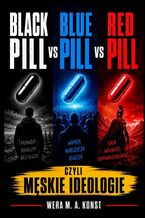 Okładka - Black Pill vs Blue Pill vs Red Pill - Wera Konst