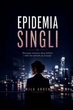 Okładka - Epidemia singli - Arden Mila