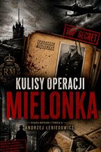 Okładka - Kulisy operacji "Mielonka" - Andrzej Lebiedowicz
