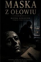 Okładka - Maska z Ołowiu - Michał Konieczek