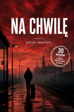Okładka - Na chwilę - Adrian Zawadzki