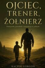 Okładka - Ojciec, trener, żołnierz - Kacper Gorgoń