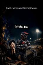 Okładka - Ostatni Łuk - Ewa Lewandowska-Siemiątkowska