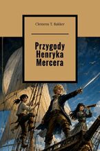 Okładka - Przygody Henryka Mercera - Clemens Bakker