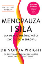 Okładka - Menopauza i siła. Jak dbać o mięśnie, kości i żyć długo w zdrowiu - Vonda Wright