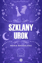 Okładka - Szklany urok - Maria Magdalena