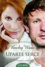 Okładka - Uparte serce - Becky Wade