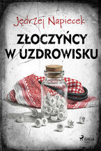 Okładka - Złoczyńcy w uzdrowisku - Jędrzej Napiecek