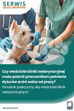Okładka - Czy właściciel kliniki weterynaryjnej może polecić pracownikom pełnienie dyżurów w dni wolne od pracy? - Marzena Pytlarz-Pietraszko