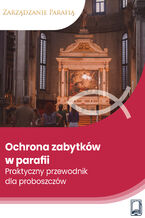 Okładka - Ochrona zabytków w parafii. Praktyczny przewodnik dla proboszczów - Wojciech Grecki