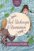 Okładka - Domek na prerii (#3). Nad Śliwkowym Strumieniem - Laura Ingalls Wilder
