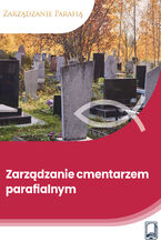Okładka - Zarządzanie cmentarzem parafialnym - Dr hab. Marta Osuchowska, dr Kinga Karsten, Tomasz Kaler