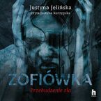 Okładka - Zofiówka. Przebudzenie zła - Justyna Jelińska