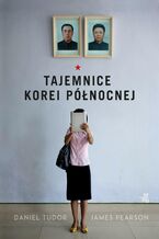 Okładka - Tajemnice Korei Północnej - Daniel Tudor, James Pearson