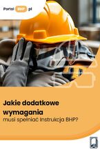 Okładka - Jakie dodatkowe wymagania musi spełniać Instrukcja BHP? - Anna Słowińska